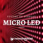 Micro LEDs - Future of displays?