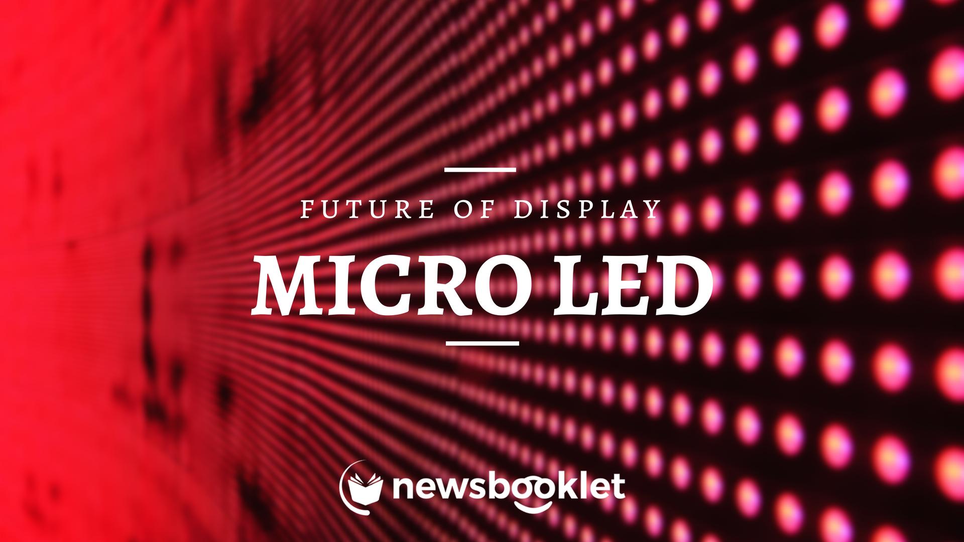 Micro LEDs - Future of displays? Micro LEDs - Future of displays?