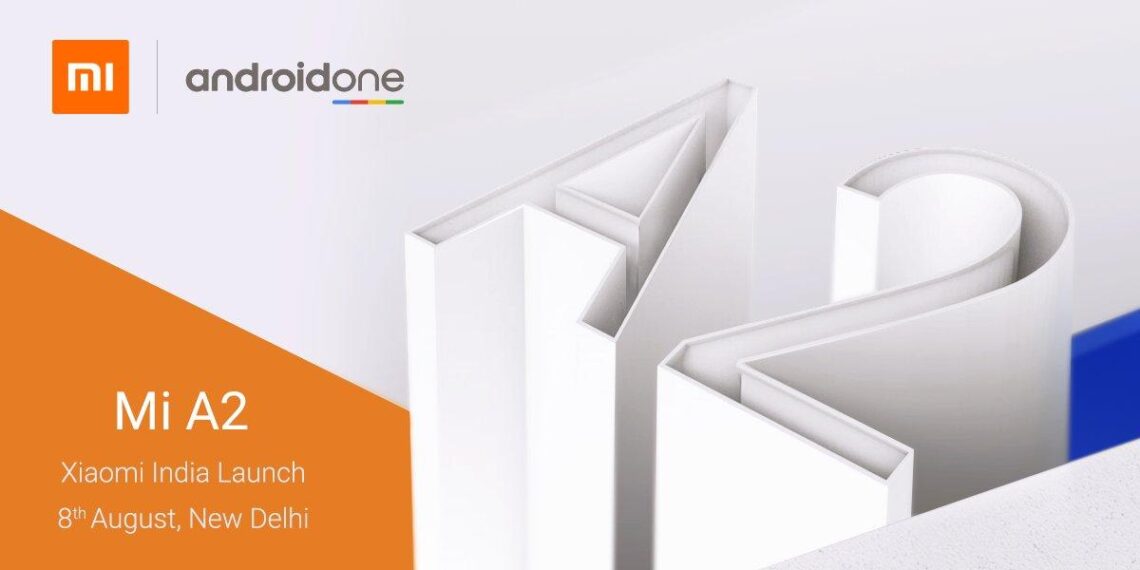 Xiaomi Mi A2 Is Going To Launch In India On 8th August