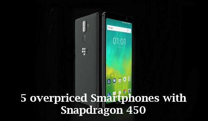 5 Overpriced Smartphone with Snapdragon 450 Processor !!