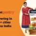Amazon Pantry gets expanded to over 300 Cities in India