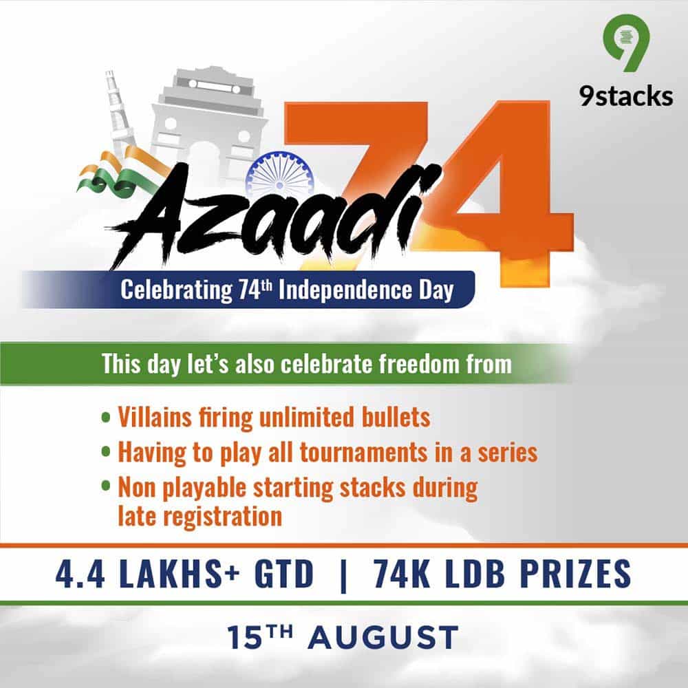 9Stacks Azaadi74 Tournament 9Stacks – India’s leading Poker Platform will host “AZAADI74 Series” Tournament this Independence Day