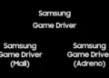 Samsung launches its GameDriver app to boost the gaming experience on selected devices