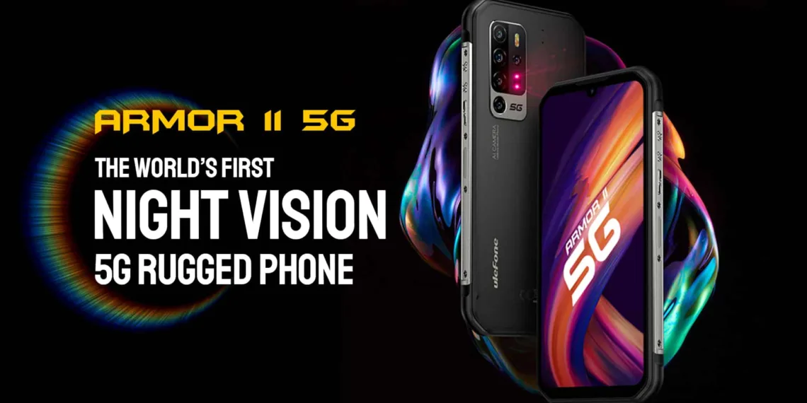 Ulefone Armor 11 5G: World’s first Night Vision 5G Rugged phone