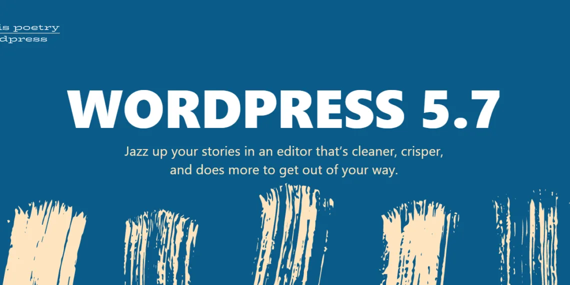 WordPress 5.7 is here: New features with Block Editor and major improvements