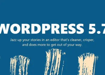 WordPress 5.7 is here: New features with Block Editor and major improvements