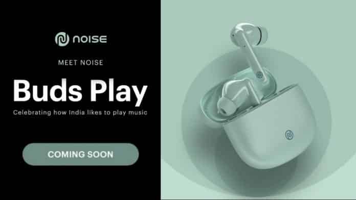 Noise Buds Play with 25-hour Total Playtime is coming soon in India Noise Buds Play with 25-hour Total Playtime is coming soon in India