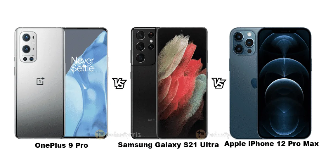 OnePlus 9 Pro vs Samsung Galaxy S21 Ultra vs Apple iPhone 12 Pro Max: Premium Smartphone Comparison
