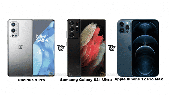 OnePlus 9 Pro vs Samsung Galaxy S21 Ultra vs Apple iPhone 12 Pro Max: Premium Smartphone Comparison