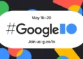 When and how to watch Google I/O 2021, also what you expect?