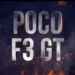 POCO F3 GT India Launch Officially confirmed in Q3 2021
