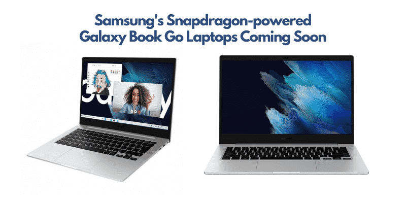 1 1 Samsung's Snapdragon-powered Galaxy Book Go Laptops Coming Soon