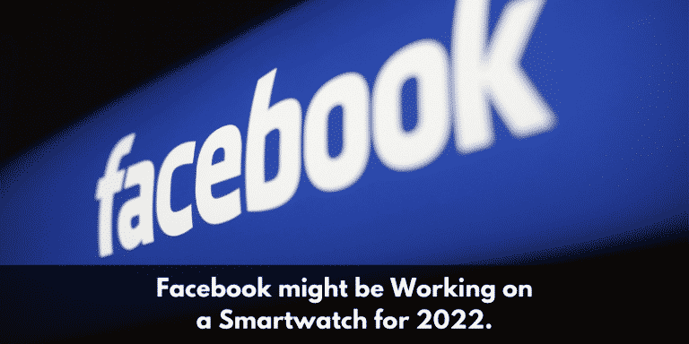 Facebook might be Working on a Smartwatch for 2022