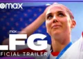 “LFG”: The Official Trailer of Sports Documentary has been released by HBO Max