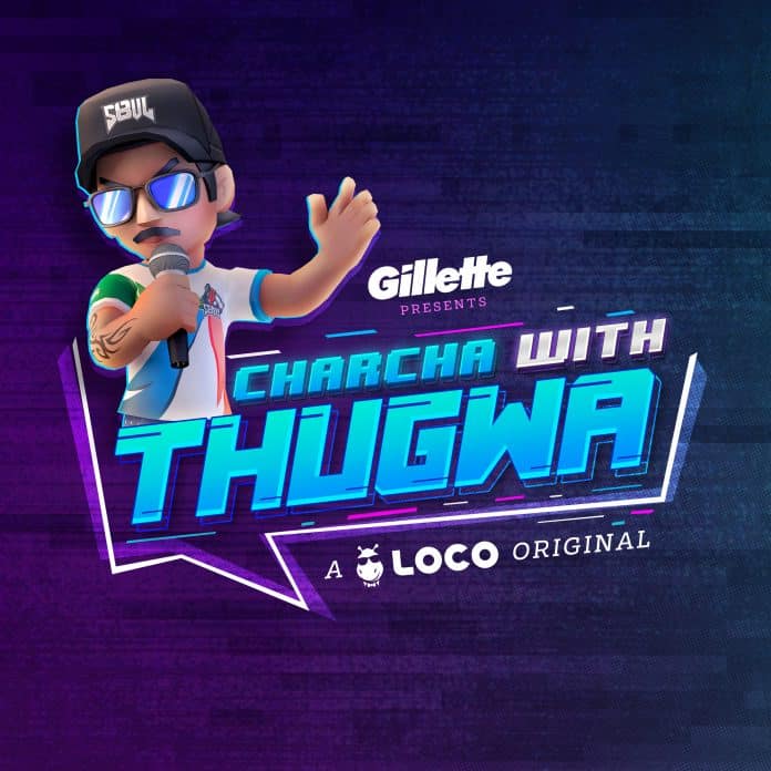 Loco launches ‘Loco Originals’ with ‘Charcha with Thugwa - Season 3’, presented by Gillette