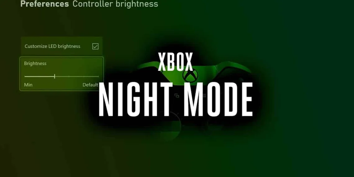 Microsoft is cooking Customizable Night Mode for Xbox consoles and controllers_TechnoSports.co.in