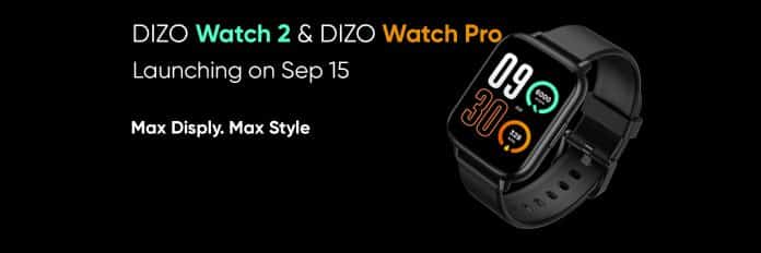 DIZO Watch 2 and DIZO Watch Pro launching on September 15 DIZO Watch 2 and DIZO Watch Pro launching on September 15