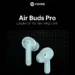 Noise Air Buds Pro - Launching Today_TechnoSports.co.in