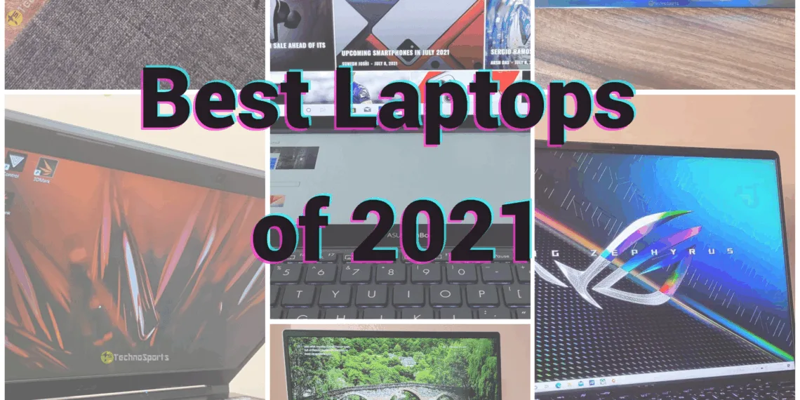 Best Laptops of 2021 - Know which laptops impressed us the most