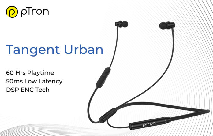 pTron debuts Wireless Neckband with ultimate 60Hrs playtime named pTron Tangent Urban