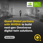 Quest Global teams with NVIDIA to Build Next-Gen Omniverse Digital Twin Solutions for Manufacturing Industry