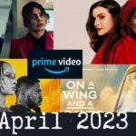 All the Magnificent Upcoming Movies and Web Series on Amazon Prime Video in April 2023 