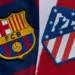 Barcelona vs Atletico Madrid