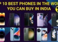 Top 10 Best Phones in the World you can buy in India