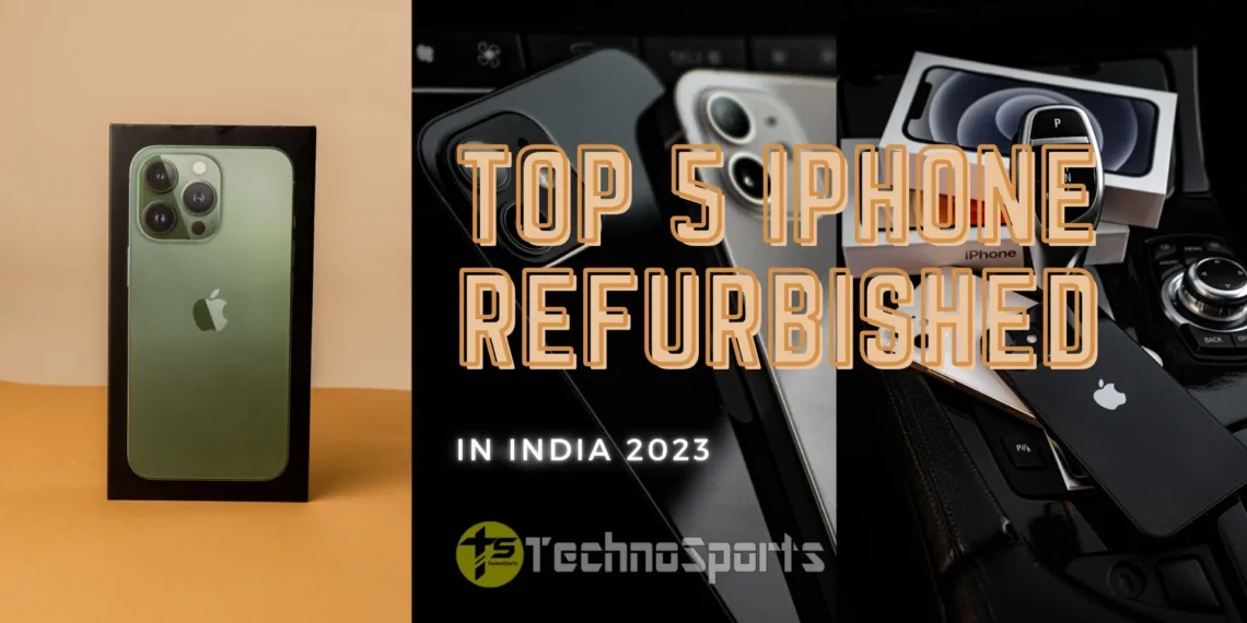 An Exciting List of Top 5 iPhone Refurbished in India 2023