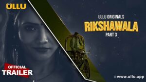 Rikshawala Part 3: ULLU has unlocked the Third Part