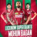 Lucknow Super Giants to Sport Mohun Bagan Jersey for Epic IPL Clash