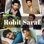 Spectacular Rohit Saraf Age, Height, Bio, Career, Relationships, and More in 2026