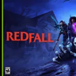 Redfall with DLSS 3 brings 100 FPS at 4K gaming to RTX 4070 and higher GPUs