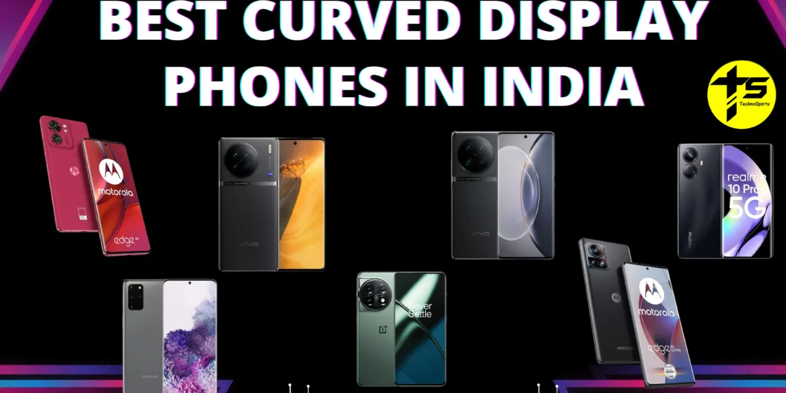Best Curved Display Phones in India