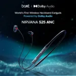 boAt Nirvana 525ANC: World’s First Wireless Neckband Earbuds with Dolby Audio