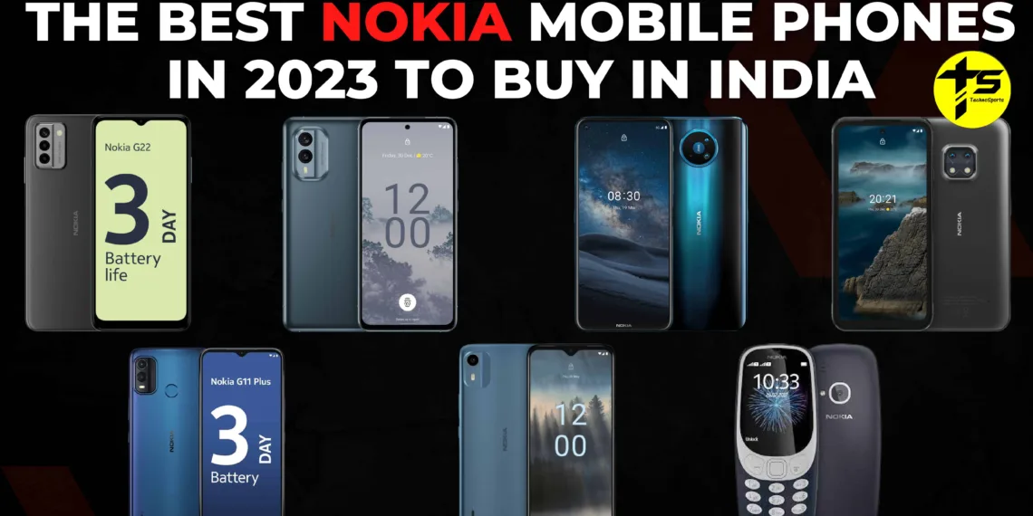 The Best Nokia mobile phones in 2023 to Buy in India