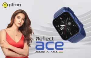 pTron Expands its Line of Smartwatch and TWS with Reflect Ace Smartwatch and Zenbuds Evo True Wireless Earbuds