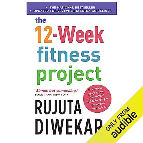 The 12 Week Fitness Project 8 Nutrition Tips from Celebrity Nutritionist Rujuta Diwekar’s The 12-Week Fitness Project on Audible 