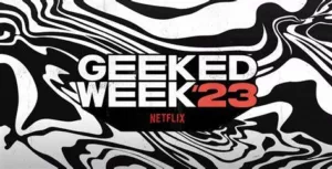 Geeked Week 2023 Release Date Here is Everything You Need to Know
