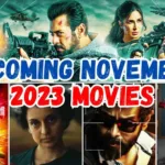 Get A Flambotant List of Top 10 Best Upcoming Movies in November 2023