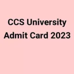 Chaudhary Charan Singh University Admit Card 2024: Get A Complete process to get Admit Card for CCS University
