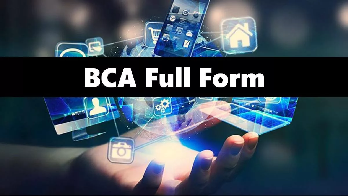 bca full form compressed jpg Full Form of BCA: What does this tech education course include? (May 5)