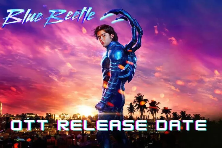 oTT RELEASE DATE jpg Blue Beetle OTT Release Date: Know When You Can Stream the Epic Adventure in 2024!