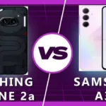 Comparing Nothing Phone 2a and Samsung Galaxy A35: Features, Performance, and More