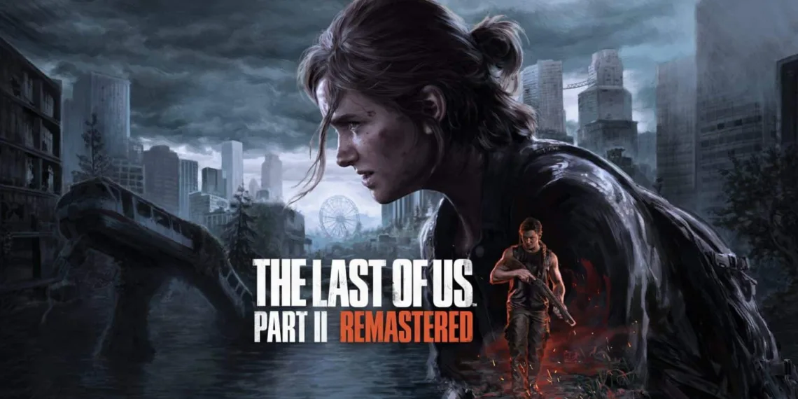 The Last of Us Part II Remastered PC