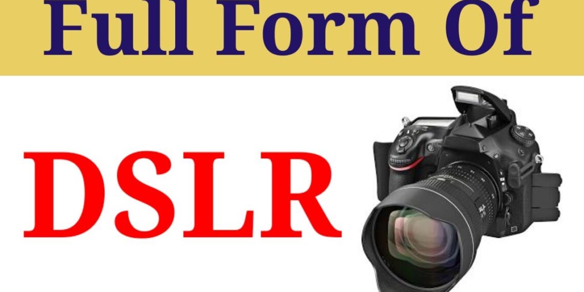 Full Form of DSLR: What is it and how it work in 2024?
