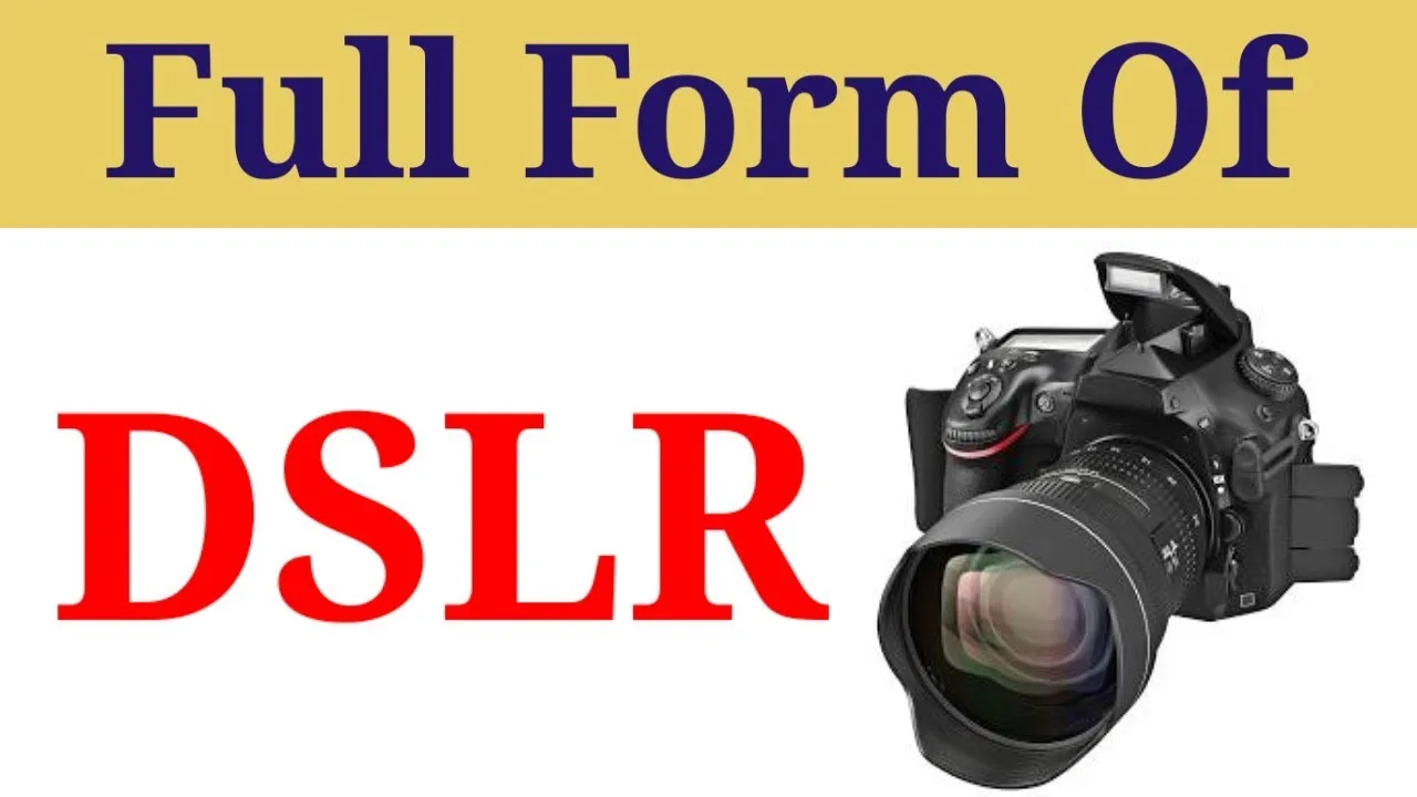 Full Form of DSLR: What is it and how it work in 2024?