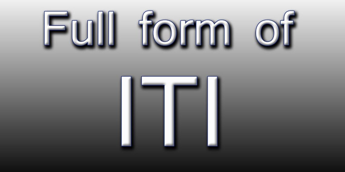 Full Form of ITI: What does it mean in 2025?
