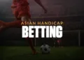 Asian Handicap Betting