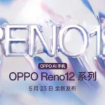 Oppo Reno 12 Series and Oppo Enco Air 4 Pro Set to Launch on May 23, 2024 in China